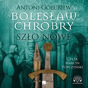 : Bolesław Chrobry. Szło nowe - audiobook