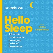 : Hello sleep. Jak nauka i nastawienie pomagają pokonać bezsenność - audiobook