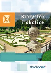: Białystok i okolice. Miniprzewodnik - ebook