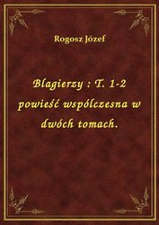: Blagierzy : T. 1-2 powieść wspólczesna w dwóch tomach. - ebook