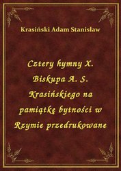 : Cztery hymny X. Biskupa A. S. Krasińskiego na pamiątkę bytności w Rzymie przedrukowane - ebook
