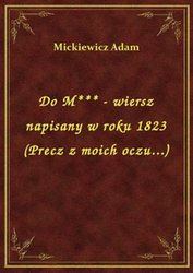 : Do M*** - wiersz napisany w roku 1823 (Precz z moich oczu...) - ebook