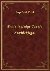 : Dwie trajedye Józefa Supińskiego. - ebook