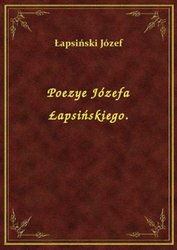 : Poezye Józefa Łapsińskiego. - ebook
