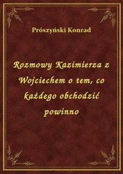 : Rozmowy Kazimierza z Wojciechem o tem, co każdego obchodzić powinno - ebook