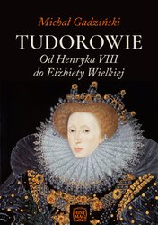 : Tudorowie. Od Henryka VIII do Elżbiety Wielkiej - ebook