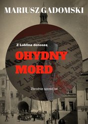 : Z Lublina donoszą. Ohydny mord - ebook