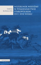 : Wizerunek wiedźmy w piśmiennictwie staropolskim XVI i XVII wieku - ebook