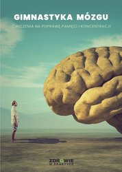 : „Gimnastyka mózgu”. Ćwiczenia na poprawę pamięci i koncentracji - ebook