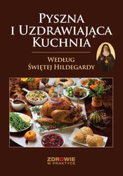 : Pyszna i Uzdrawiająca Kuchnia Według Świętej Hildegardy - ebook
