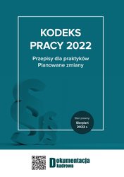 : Kodeks pracy 2022 Przepisy dla praktyków. Planowane zmiany - ebook