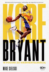 : Kobe Bryant. W pogoni za nieśmiertelnością - ebook